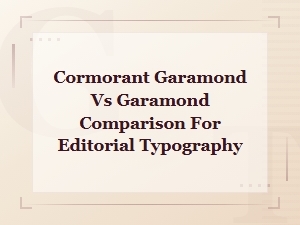 Cormorant Garamond vs Garamond Comparison for Editorial Typography