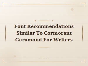 Best Editorial Fonts Similar to Cormorant Garamond for Writers