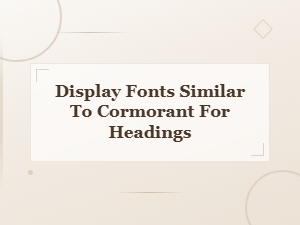 Free Elegant Display Fonts Similar to Cormorant for Headings