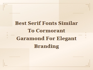 Best Serif Fonts Similar to Cormorant Garamond for Elegant Branding