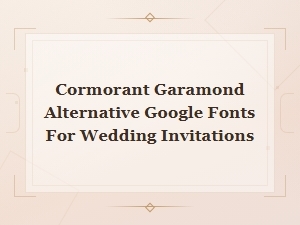 Best Google Fonts Alternatives to Cormorant Garamond for Wedding Invitations