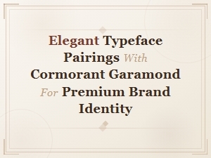 Elegant Cormorant Garamond Font Pairings for Premium Luxury Brand Identity