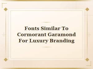Fonts Similar to Cormorant Garamond for Luxury Branding